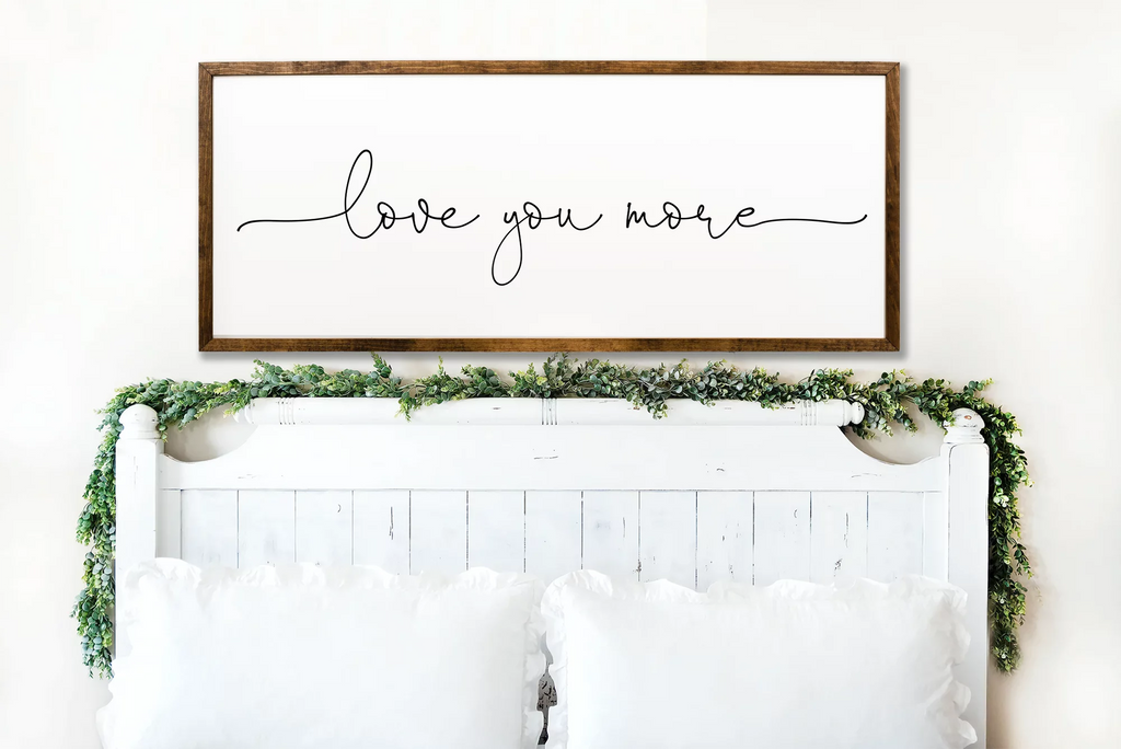 Love You More Sign 10x20 inches Bedroom Wall Decor C79299
