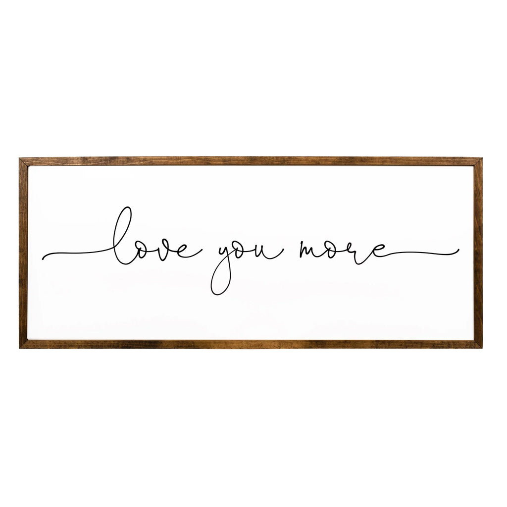 Love You More Sign 10x20 inches Bedroom Wall Decor C79299