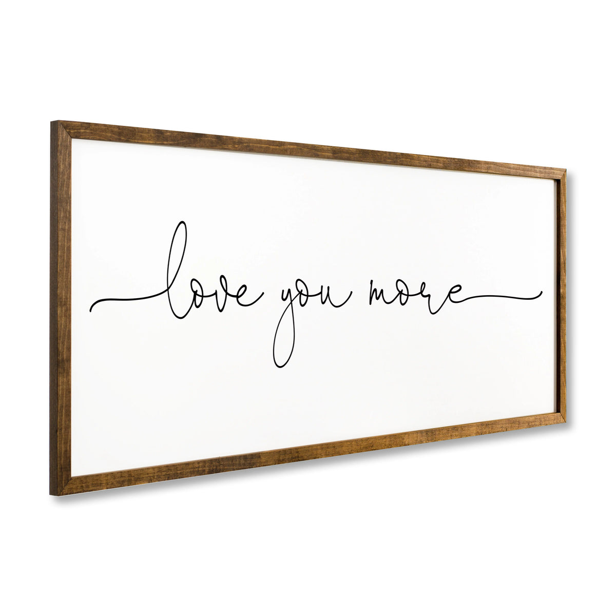 Love You More Sign 10x20 inches Bedroom Wall Decor C79299